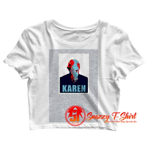 Fauci Cant Believe Karen Crop Top Shirt