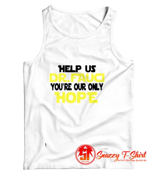 Fauci Youre Our Only Hope Tank Top