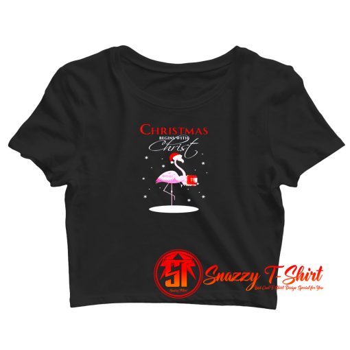 Flamingo Christmas begins with Christ Crop Top Shirt