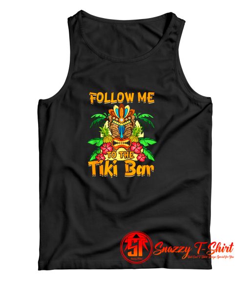 Follow Me To The Tiki Bar Tank Top