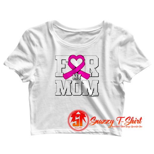 For My Mom Breast Cancer Awareness Crop Top Shirt