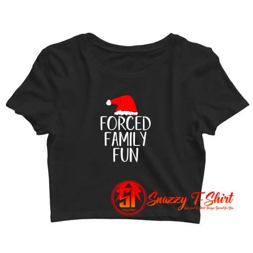 Forced Family Fun Sarcastic Christmas Crop Top Shirt