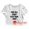 Free Bill Cosby Fuck Them Hoes Crop Top Shirt