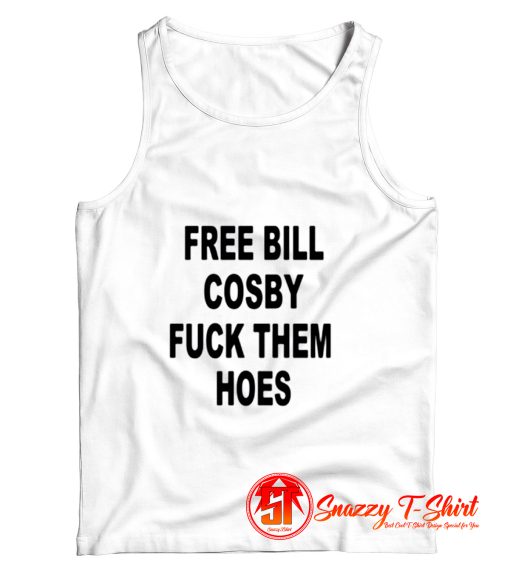 Free Bill Cosby Fuck Them Hoes Tank Top