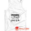 Friends Are Therapists You Can Drink Tank Top