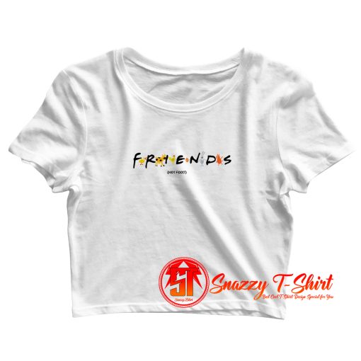 Friends Not Food Crop Top Shirt