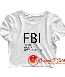 Fucking Bullshit Investigation Crop Top Shirt