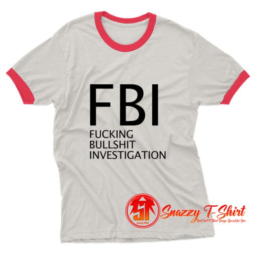 Fucking Bullshit Investigation Ringer Tee