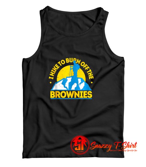 Funny Food Hiking I Hike To Burn Off The Brownies Tank Top