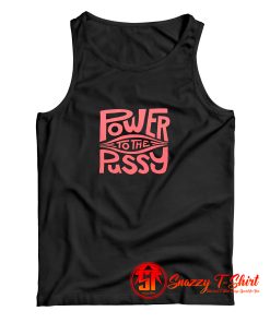 Funny Power To The Pussy Tank Top