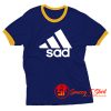 Funny Sad Addidas Ringer Tee