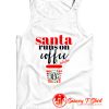 Funny Santa Runs On Coffee Tank Top