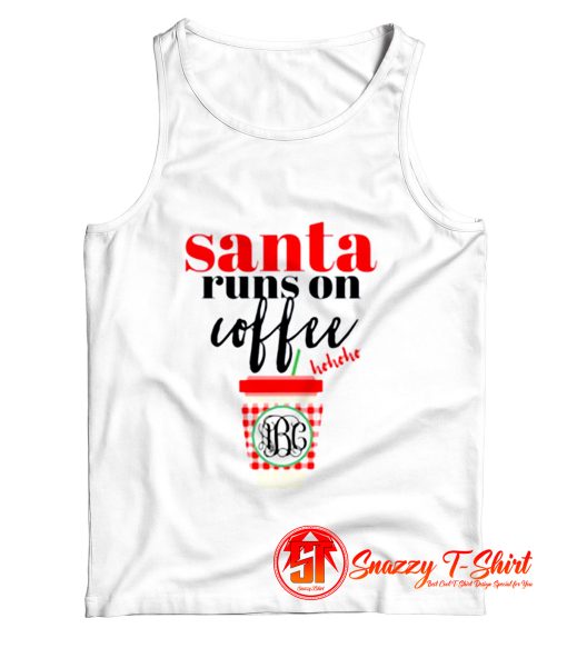 Funny Santa Runs On Coffee Tank Top