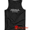 Funny Shirt People Say Im Condescending Funny Tank Top