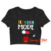 Funny Teacher Shirt Teacher Mode Off Crop Top Shirt