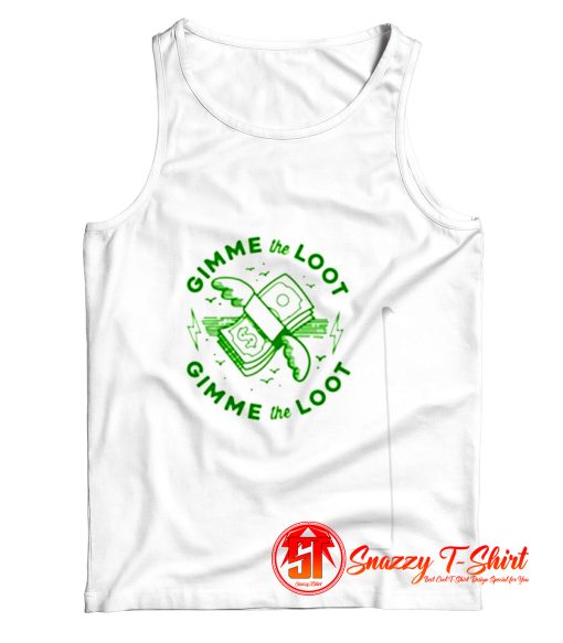 GIMME THE LOOT Tank Top