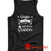 Gaga Shirt A Title Just Above Queen Tank Top