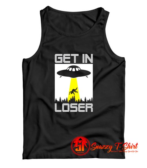 Get In Loser Funny Alien Tank Top