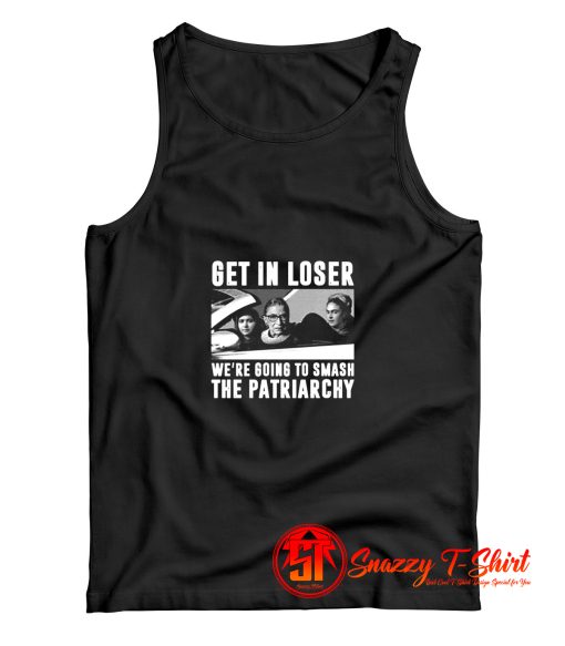 Get In Loser Smash The Patriarchy Unisex Tank Top