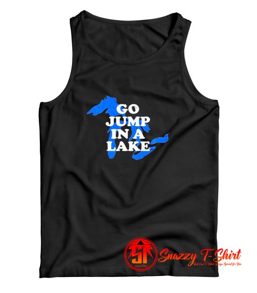 Go Jump In A Lake Tank Top