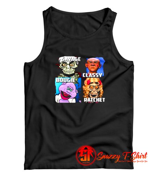 Great Jeff Dunham Characters Savage Classy Rachet Bougie Tank Top