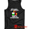 Half Irish Half German Handsome Tank Top