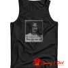 Have You Seen Me Exorcist Tank Top