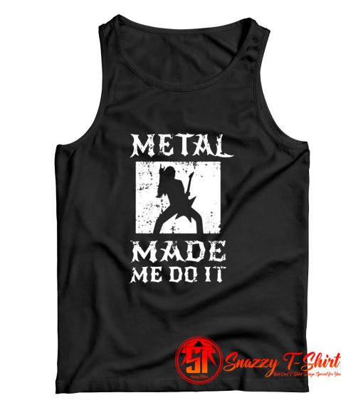 Heavy Metal Made Me Do It Hard Rock Music Tank Top