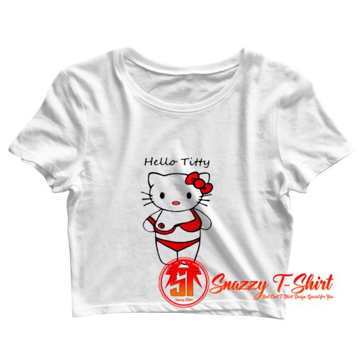 Hello titty funny parody hello kitty Crop Top Shirt