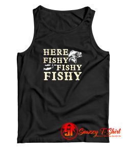 Here Fishy Fishy Fishy Tank Top