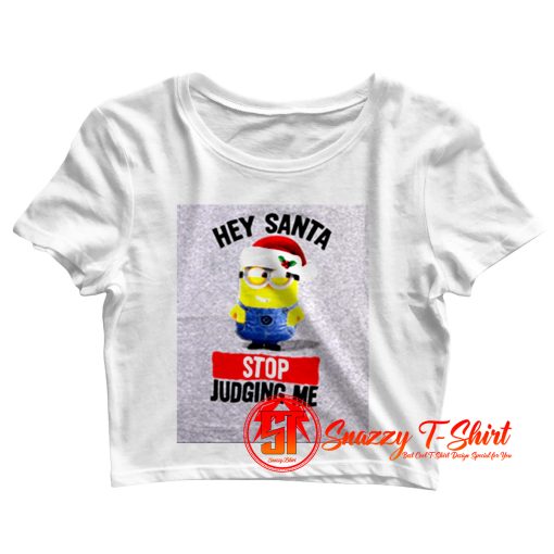 Hey Santa Stop Judging Me Crop Top Shirt