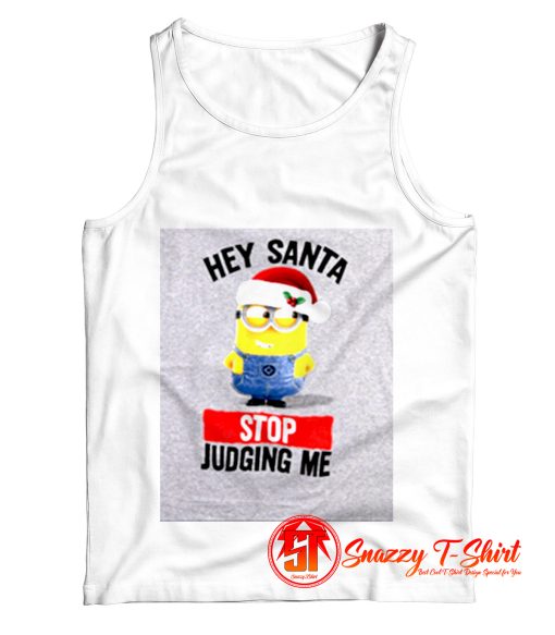 Hey Santa Stop Judging Me Tank Top