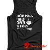 Hocus Pocus I Need Coffee To Focus Tank Top