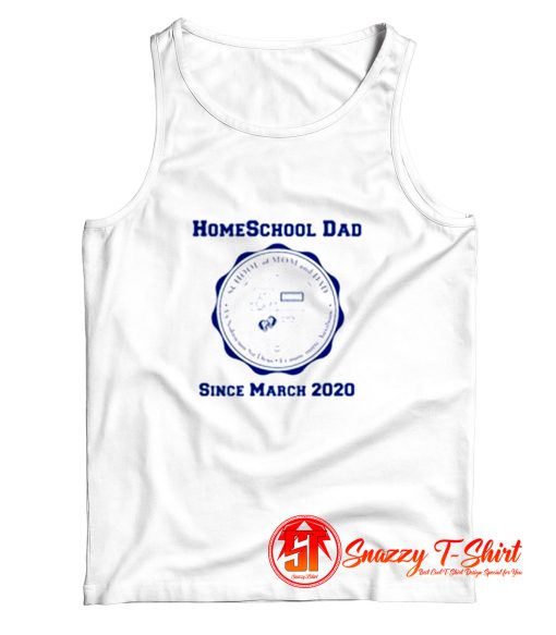 Homeschool Dad Since March 2020 Tank Top