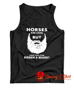 Horses Are Cool But Have You Tank Top