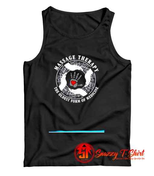 Hot The Oldest Form Of Medicine Massage Therapy Tank Top