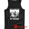 How I Condition My Beard Funny Tank Top