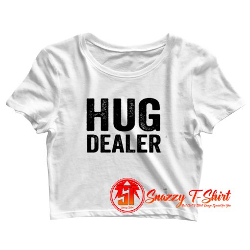 Hug Dealer Funny Crop Top Shirt