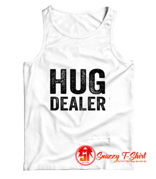 Hug Dealer Funny Tank Top