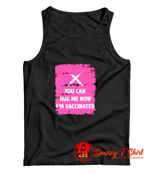 Hug Me Im vaccinated Tank Top