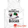 I Am Done Peopling Tank Top