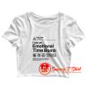 I Am an Emotional Time Bomb Crop Top Shirt