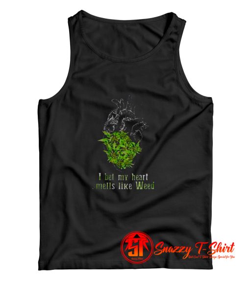 I Bet My Heart Smells Like Weed Tank Top