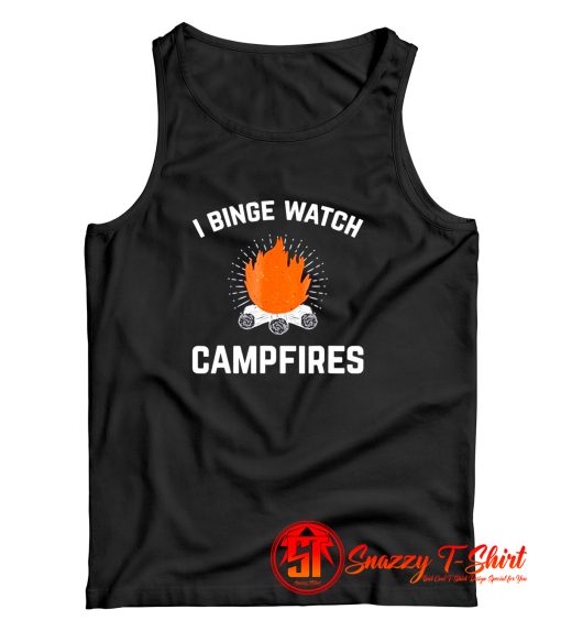 I Binge Watch Campfires Tank Top