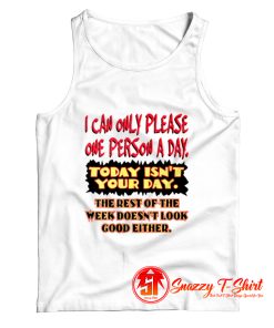 I Can Only Please One Person A Day Tank Top