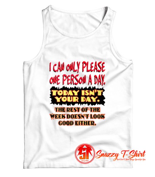 I Can Only Please One Person A Day Tank Top