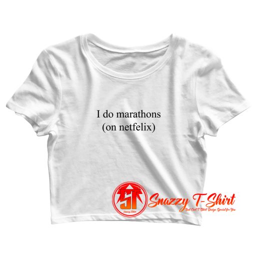 I Do Marathons Quotes Crop Top Shirt