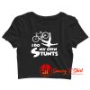 I Do My Own Stunts Crop Top Shirt