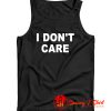 I Dont Care Tank Top