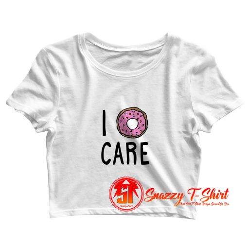 I Donut Care Crop Top Shirt